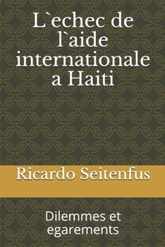 Paperback L`echec de l`aide internationale a Haiti: Dilemmes et egarements [French] Book