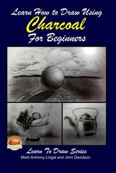 Paperback Learn How to Draw Using Charcoal for Beginners Book