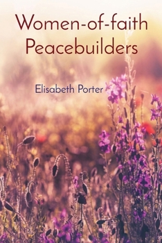 Paperback Women-of-faith Peacebuilders: Elisabeth Porter Book