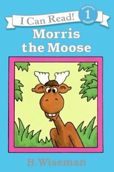 Morris the Moose (I Can Read Book 1) - Book  of the Morris and Boris
