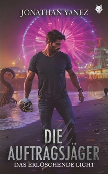 Das Erlo¨schende Licht (Die Auftragsjäger) (German Edition)