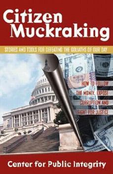 Paperback Citizen Muckraking: How to Investigate and Right Wrongs in Your Community Book