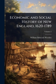 Economic and Social History of New England, 1620-1789