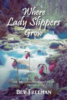 Paperback Where Lady Slippers Grow: The Madison McKenzie Files (Book 2) Book