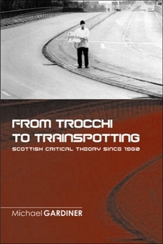 Paperback From Trocchi to Trainspotting: Scottish Critical Theory Since 1960 Book