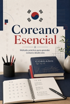 Coreano Esencial: Método práctico para aprender coreano desde cero (Spanish Edition)