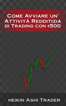 Paperback Come Avviare unAttivita Redditizia di Trading con euro 500 [Italian] Book