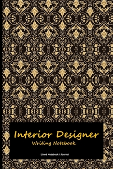 Interior designer writing notebook: Lined journal for writing interior design notes - Interior decorator gift diary
