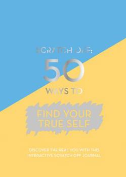 Diary Scratch Off: 50 Ways to Be Your True Self Book