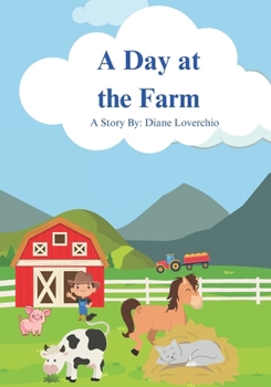 Paperback A Day at the Farm: A Story By: Diane Loverchio Book