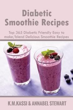 Paperback Diabetic Smoothie Recipes: Top 365 Diabetic Friendly Easy to make/blend Delicious Smoothie Recipes Book