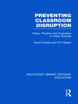 Hardcover Preventing Classroom Disruption (RLE Edu O): Policy, Practice and Evaluation in Urban Schools Book