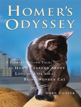Hardcover Homer's Odyssey: A Fearless Feline Tale, or How I Learned About Love and Life With a Blind Wonder Cat (Thorndike Press Large Print Nonfiction Series) [Large Print] Book