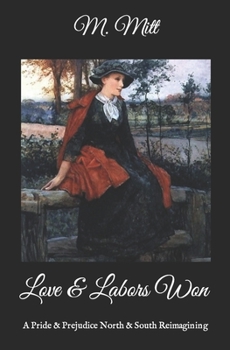 Love & Labors Won: A Pride & Prejudice North & South Reimagining - Book #5 of the Austen Gaskell Series