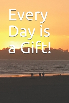 Every Day is a Gift!: An Inspirational Gratefulness Themed Journal, Diary, Notebook, Notepad, Organizer, Planner - Lined Paper, 110 Pages, 6 x 9 Inches in Size
