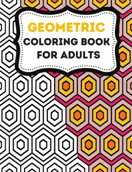 Paperback Geometric Coloring Books For Adults: Stress-Relief Adults coloring Book Geometric, Geometric Designs And Geometric Patterns Ready For Coloring Book