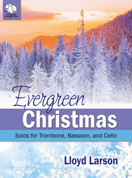 Evergreen Christmas: Christmas Solos for Trombone, Bassoon, and Cello