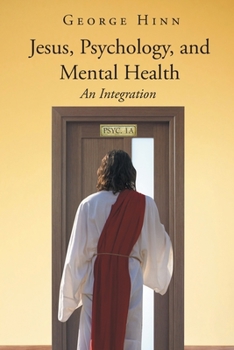 Paperback Jesus, Psychology, and Mental Health: An Integration Book