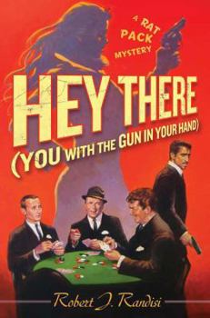Hey There (You with the Gun in Your Hand): A Rat Pack Mystery - Book #3 of the Rat Pack Mysteries