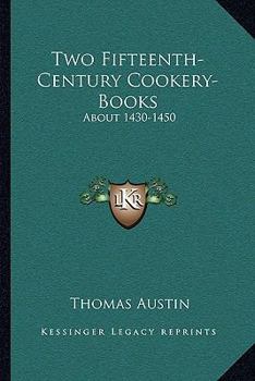 Paperback Two Fifteenth-Century Cookery-Books: About 1430-1450 Book