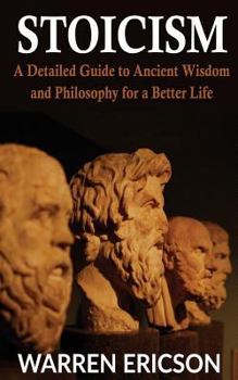 Paperback Stoicism: A Detailed Guide to Ancient Wisdom and Philosophy for a Better Life Book