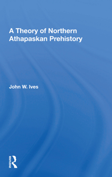 Paperback A Theory Of Northern Athapaskan Prehistory Book