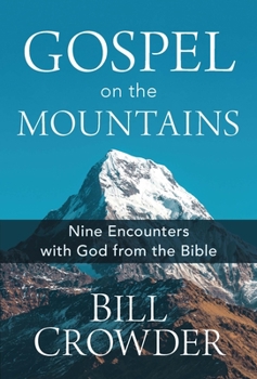 Paperback Gospel on the Mountains: Nine Encounters with God from the Bible Book