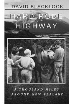Paperback Hard Rode Highway: A Thousand Miles Around New Zealand Book