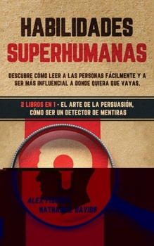 Paperback Habilidades Superhumanas: Descubre C?mo Leer a las Personas F?cilmente y a Ser m?s Influencial a Donde Quiera que Vayas. 2 Libros en 1 - El Arte [Spanish] Book