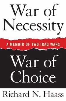 Hardcover War of Necessity, War of Choice: A Memoir of Two Iraq Wars Book