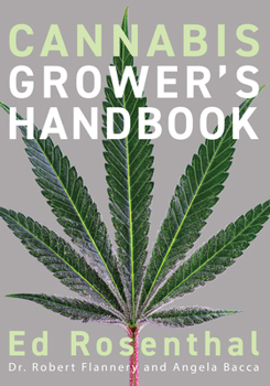 Paperback Cannabis Grower's Handbook: The Complete Guide to Marijuana and Hemp Cultivation Book