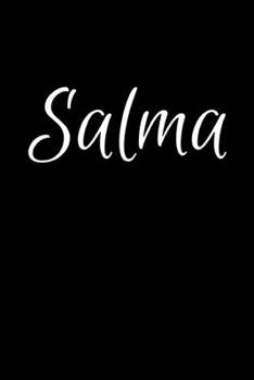 Salma: Notebook Journal for Women or Girl with the name Salma - Beautiful Elegant Bold & Personalized Gift - Perfect for Leaving Coworker Boss Teacher ... or Graduation - 6x9 Diary or A5 Notepad.