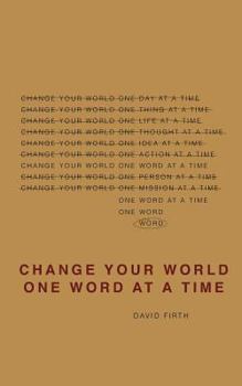 Paperback Change Your World One Word At A Time: How the way we speak creates our life Book