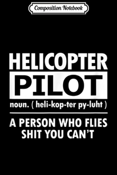 Composition Notebook: Definition Helicopter Pilot Funny Rotary Wing  Journal/Notebook Blank Lined Ruled 6x9 100 Pages