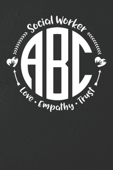 Paperback Social Worker ABC - Love, Empathy, Trust Notebook: White Blank Social Worker ABC - Love, Empathy, Trust Notebook / Journal Gift ( 6 x 9 - 110 blank pa Book