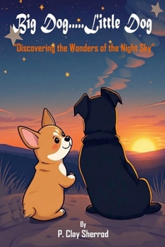 Paperback Big Dog.....Little Dog: "Discovering the Wonders of the Night Sky" Book