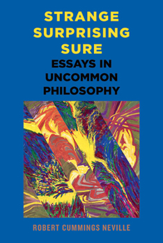 Hardcover Strange, Surprising, Sure: Essays in Uncommon Philosophy Book