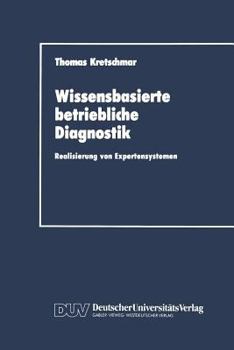 Paperback Wissensbasierte Betriebliche Diagnostik: Realisierung Von Expertensystemen [German] Book