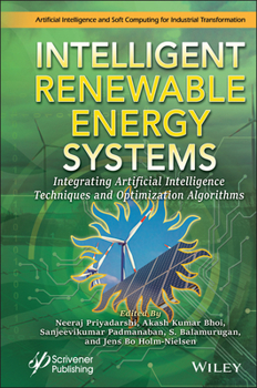 Intelligent Renewable Energy Systems: Integrating Artificial Intelligence Techniques and Optimization Algorithms