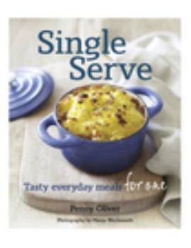 Paperback Single Serve: Tasty Everyday Meals for One Book