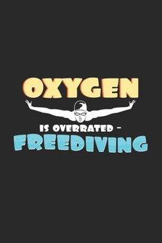 Oxygen is overrated Freediving: 6x9 Freediving | dotgrid | dot grid paper | notebook | notes
