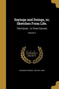 Paperback Sayings and Doings, or, Sketches From Life.: Third Series.: In Three Volumes; Volume 2 Book