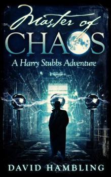 Master of Chaos - Book #4 of the Harry Stubbs