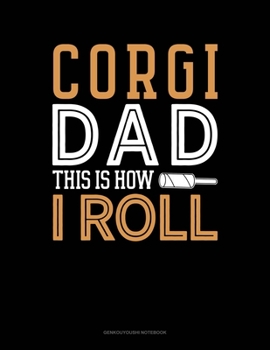 Paperback Corgi Dad This Is How I Roll: Genkouyoushi Notebook Book