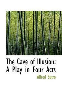 The Cave of Illusion : A Play in Four Acts