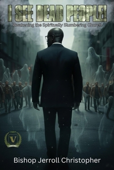 Paperback I See Dead People: Awakening the Spiritually Slumbering Church Book