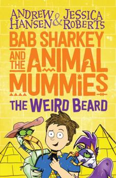 Paperback Bab Sharkey and the Animal Mummies: The Weird Beard (Book 1) Book