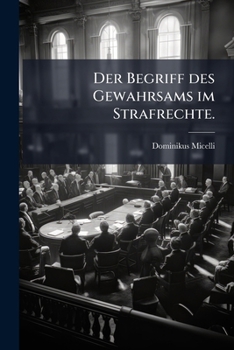 Paperback Der Begriff des Gewahrsams im Strafrechte. [German] Book