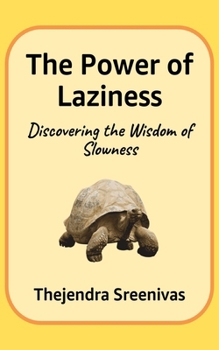 Paperback The Power of Laziness: Discovering the Wisdom of Slowness Book