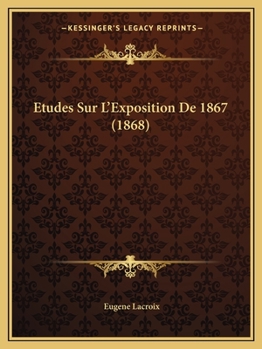 Paperback Etudes Sur L'Exposition De 1867 (1868) [French] Book